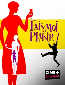 CINE+ Emotion - Fais-moi plaisir !