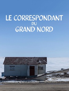 Le correspondant du Grand Nord