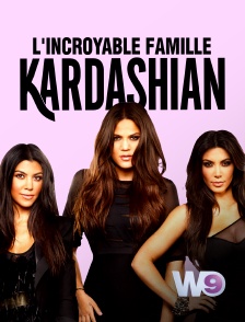 W9 - L'incroyable Famille Kardashian