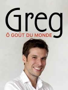 Greg ô goût du monde