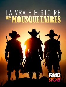 RMC Story - La vraie histoire des mousquetaires