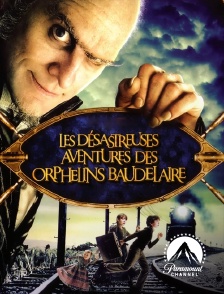 Paramount Channel - Les désastreuses aventures des orphelins Baudelaire