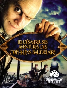 Paramount Network - Les désastreuses aventures des orphelins Baudelaire