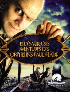 Paramount Network - Les désastreuses aventures des orphelins Baudelaire en replay