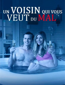 Un voisin qui vous veut du mal