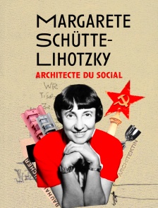Margarete Schütte-Lihotzky, architecte du social