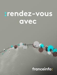 franceinfo: - Rendez-vous avec