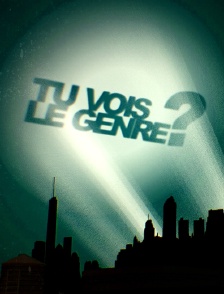 Tu vois le genre ?