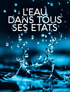 L'eau dans tous ses états
