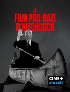 CINE+ Classic - Le film pro-nazi d'Hitchcock en replay