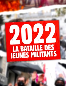 2022, la bataille des jeunes militants