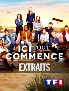 TF1 - Extraits - Ici tout commence en replay