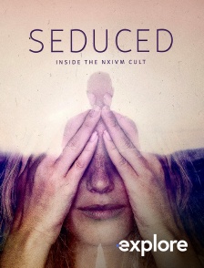 EXPLORE - NXIVM : sexe, mensonges et manipulations