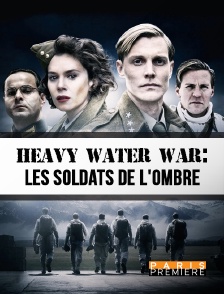 Paris Première - Heavy Water War : les soldats de l'ombre