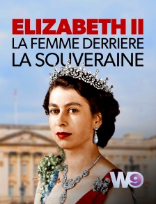 W9 - Elizabeth II, la femme derrière la souveraine