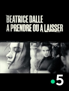 Béatrice Dalle, à prendre ou à laisser