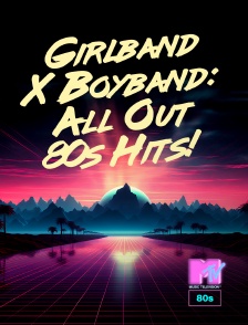 MTV 80' - Girlband X Boyband: All Out 80s Hits!