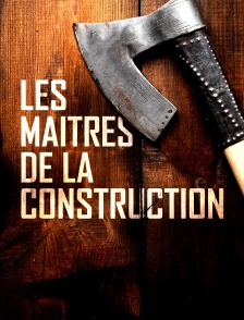 Les maîtres de la construction