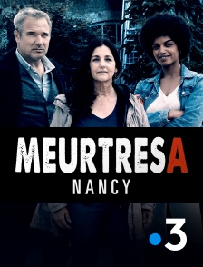 France 3 - Meurtres à Nancy
