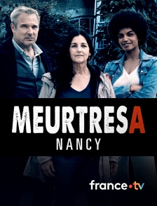 france.tv - Meurtres à Nancy