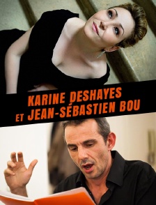 Karine Deshayes et Jean-Sébastien Bou