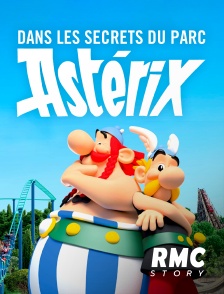 RMC Story - Au coeur du parc Astérix