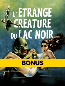L'étrange créature du lac Noir : le bonus