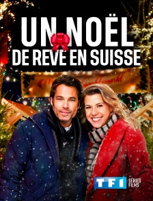 TF1 Séries Films - Un Noël de rêve en Suisse