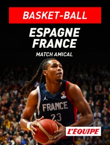 L'Equipe - Basket-ball - Match amical international : Espagne / France