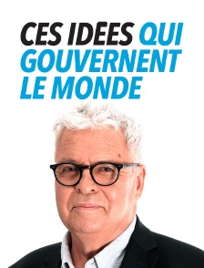 Ces idées qui gouvernent le monde