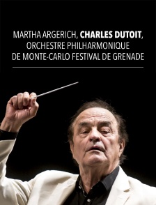 Martha Argerich, Charles Dutoit, Orchestre Philharmonique de Monte-Carlo - Festival de Grenade