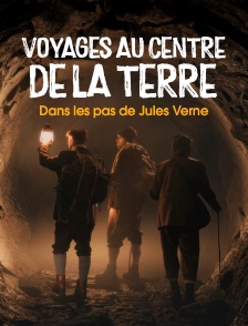 Voyages au centre de la Terre : dans les pas de Jules Verne