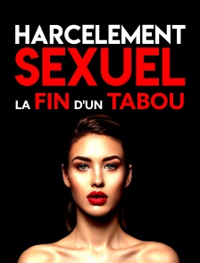 Harcèlement sexuel, la fin d'un tabou