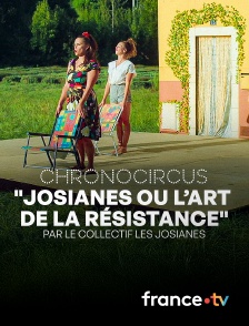 Culturebox - "JOSIANES ou l'art de la résistance" par le collectif Les JOSIANES dans la collection Chronocircus