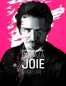 Alexandre Astier : Que ma joie demeure !