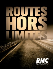 RMC Découverte - Routes hors limites