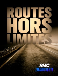RMC Découverte - Routes hors limites