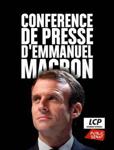 LCP Public Sénat - Conférence de presse d'Emmanuel Macron