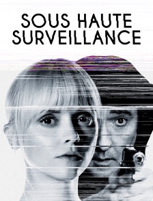 Sous haute surveillance