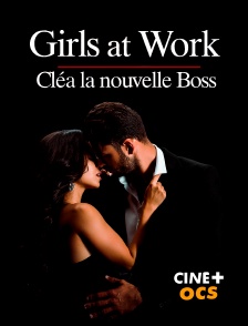 CINÉ Cinéma - Girls at work - Cléa la nouvelle boss