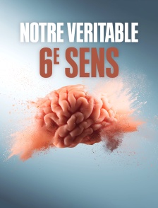 Notre véritable 6e sens