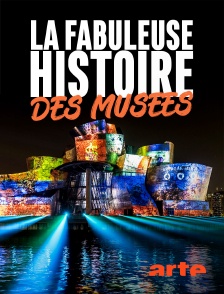 Arte - La fabuleuse histoire des musées