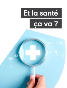 Et la santé, ça va ?