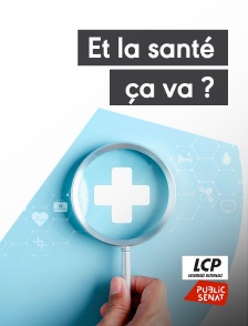 LCP Public Sénat - Et la santé, ça va ?