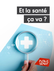 Public Sénat - Et la santé, ça va ?
