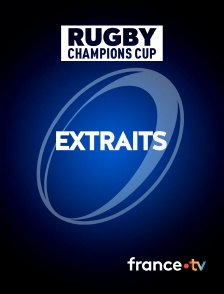 france.tv - Rugby : Champions Cup - Extraits