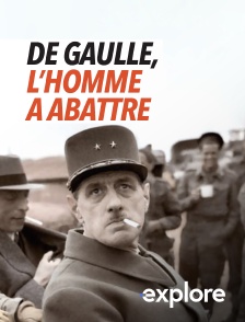 EXPLORE - De Gaulle, l'homme à abattre en replay