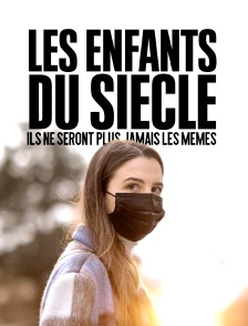 Les enfants du siècle, ils ne seront plus jamais les mêmes