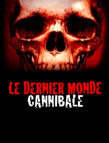 Le Dernier Monde Cannibale