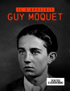 Toute l'Histoire - Il s'appelait Guy Môquet